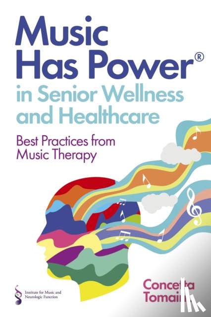 Tomaino, Concetta, Function, The Institute of Music and Neurologic - Music Has Power® in Senior Wellness and Healthcare