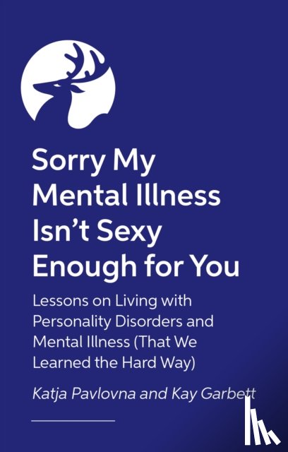 Garbett, Kay, Pavlovna, Katja - Sorry My Mental Illness Isn't Sexy Enough for You