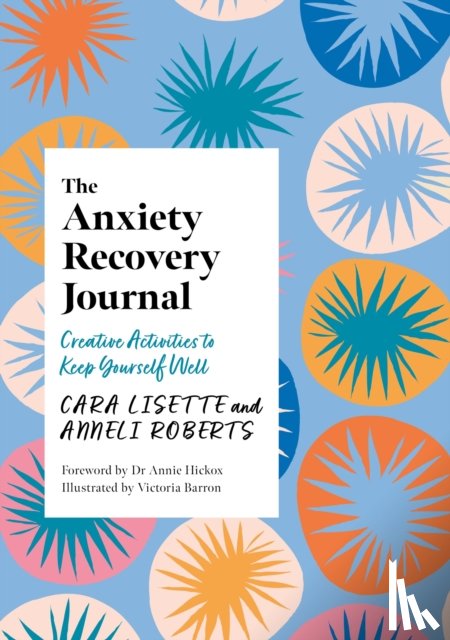 Lisette, Cara, Roberts, Anneli - The Anxiety Recovery Journal