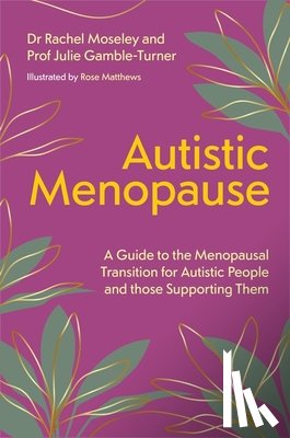 Gamble-Turner, Julie, Moseley, Rachel - Autistic Menopause