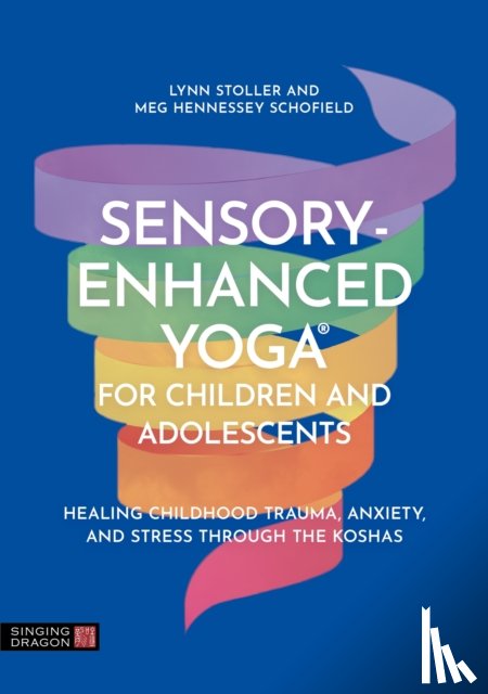 Stoller, Lynn, Hennessey Schofield, Meg - Sensory-Enhanced Yoga® for Children and Adolescents