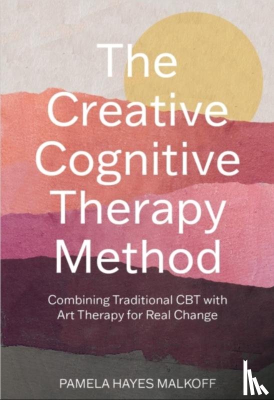Malkoff, Pamela Hayes - The Creative Cognitive Therapy Method