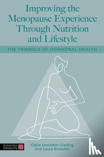 Snowdon-Darling, Claire, Knowles, Laura - Improving the Menopause Experience Through Nutrition and Lifestyle