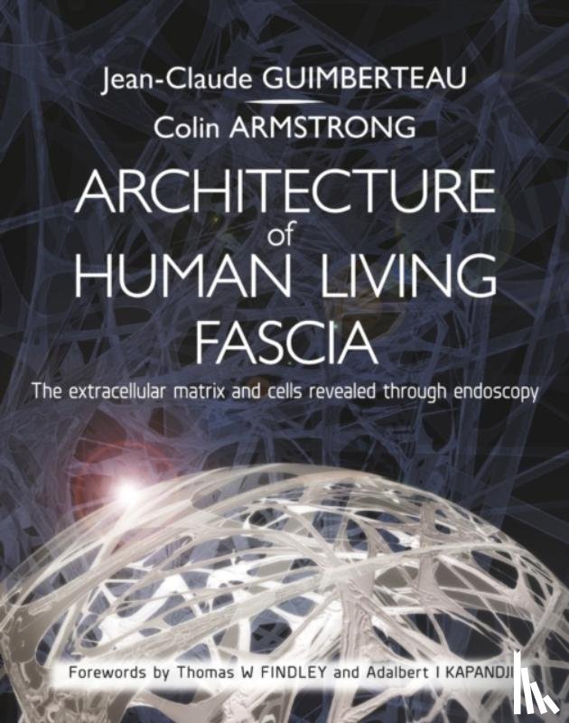 Guimberteau, Jean Claude, Armstrong, Colin - Architecture of Human Living Fascia