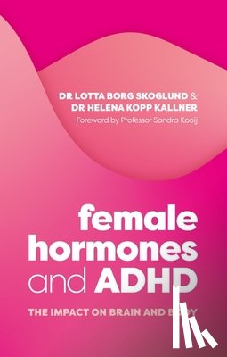 Skoglund, Lotta Borg, Kallner, Helena Kopp - Female Hormones and ADHD