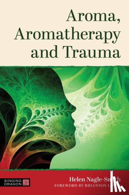 Nagle-Smith, Helen - Aroma, Aromatherapy and Trauma