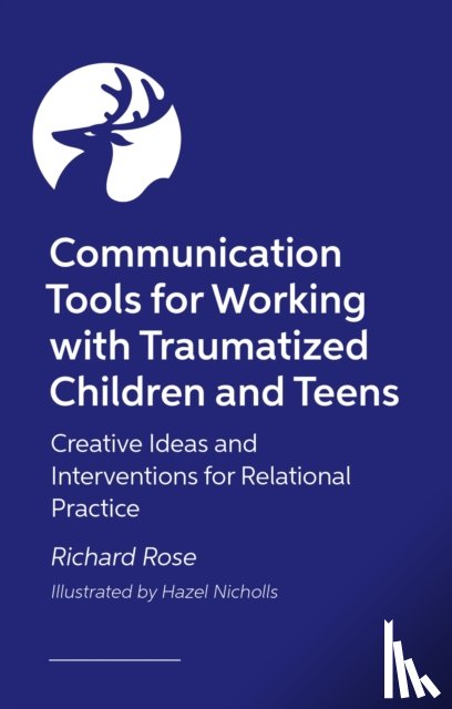 Rose, Richard - Communication Tools for Working with Traumatized Children and Teens