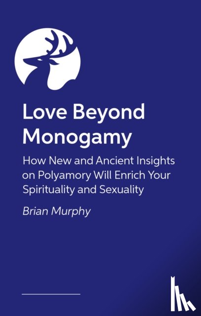 Murphy, Brian G. - Love Beyond Monogamy