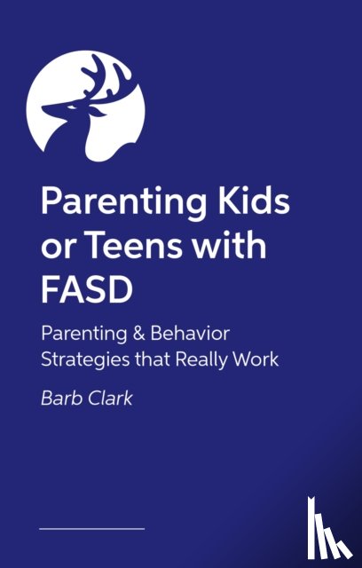 Clark, Barb - Raising Kids and Teens with FASD