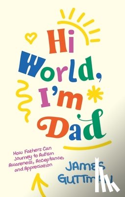 Guttman, James - Hi World, I'm Dad