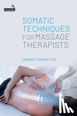 Posner, Gabriel - Somatic Techniques for Massage Therapists