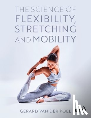 van der Poel, Gerard - The Science of Flexibility, Stretching and Mobility
