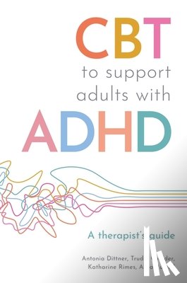 Dittner, Antonia, Russell, Ailsa, Chalder, Trudie, Rimes, Katharine - CBT to Support Adults with ADHD