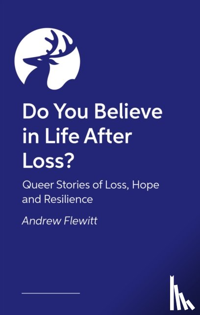 Flewitt, Andrew - Do You Believe in Life After Loss?