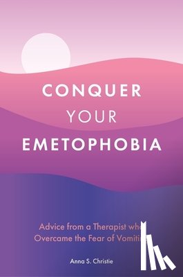 Christie, Anna S. - Conquer Your Emetophobia