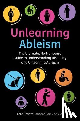 Shields, Jamie, Chartres-Aris, Celia - Unlearning Ableism