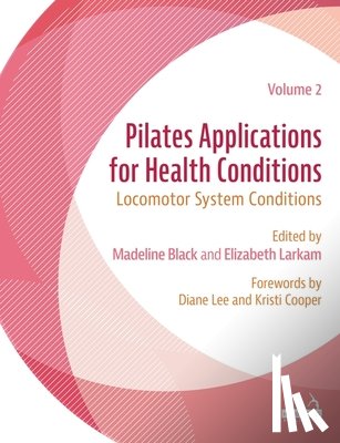 Black, Madeline, Larkam, Elizabeth - Pilates Applications for Health Conditions Volume 2