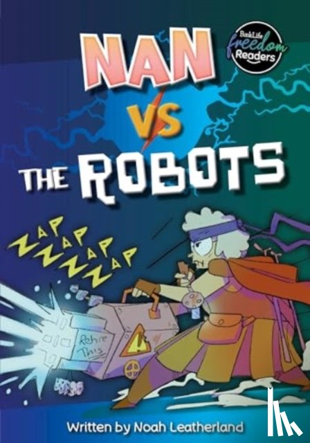 Leatherland, Noah (Booklife Publishing Ltd) - Nan vs the Robots