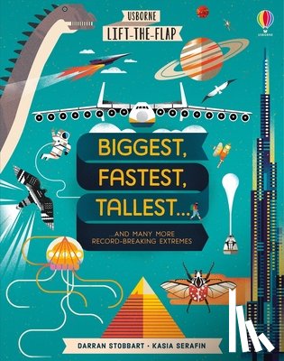 Stobbart, Darran - Lift-The-Flap Biggest, Fastest, Tallest...