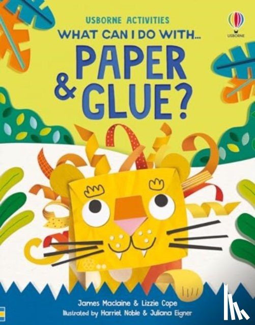 Maclaine, James, Cope, Lizzie - What Can I Do with Paper and Glue?
