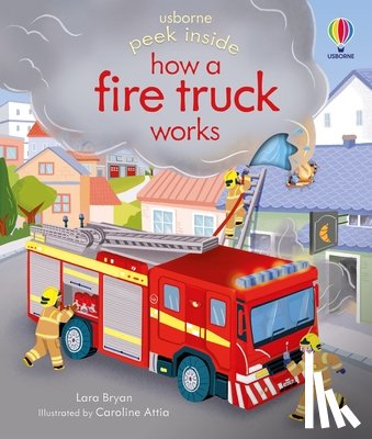 Bryan, Lara - Bryan, L: Peek Inside How a Fire Truck Works