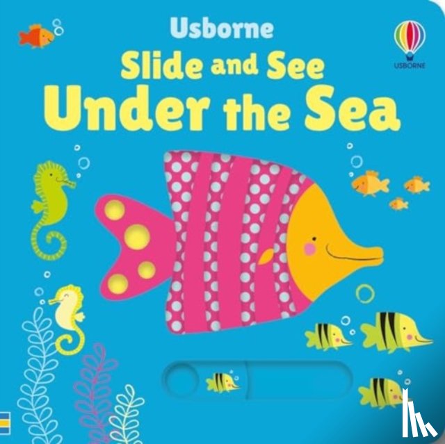 Watt, Fiona - Slide and See Under the Sea