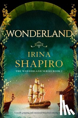 Shapiro, Irina - Wonderland: A Totally Gripping and Emotional Historical Timeslip Novel
