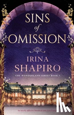 Shapiro, Irina - Sins of Omission: An utterly addictive historical time-travel novel