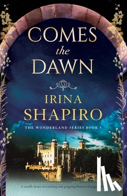 Shapiro, Irina - Comes the Dawn: A totally heart-wrenching and gripping historical page-turner