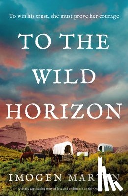 Martin, Imogen - To the Wild Horizon