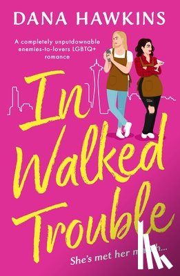 Hawkins, Dana - In Walked Trouble: A Completely Unputdownable Enemies-To-Lovers LGBTQ+ Romance