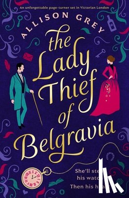 Grey, Allison - The Lady Thief of Belgravia: A swoon-worthy Victorian historical romance novel