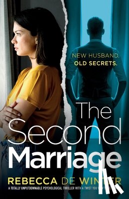 Winter, Rebecca de - The Second Marriage: A totally unputdownable psychological thriller with a twist you won't see coming!