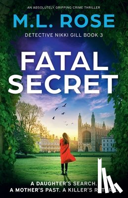 Rose, M. L. - Fatal Secret: An absolutely gripping crime thriller