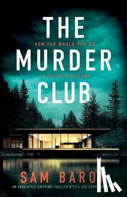 Baron, Sam - The Murder Club: An absolutely gripping thriller with a jaw-dropping twist