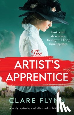 Flynn, Clare - The Artist's Apprentice: A totally captivating novel of love and art before WW1