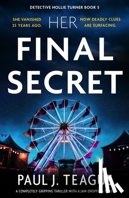 Teague, Paul J. - Her Final Secret: A completely gripping thriller with a jaw-dropping twist