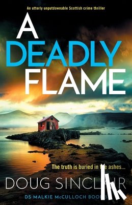 Sinclair, Doug - A Deadly Flame: An utterly unputdownable Scottish crime thriller