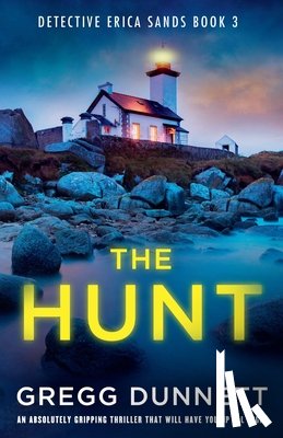 Dunnett, Gregg - The Hunt: An Absolutely Gripping Thriller That Will Have You Up All Night