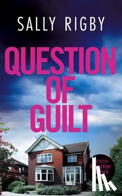 Rigby, Sally - Question of Guilt: A Midlands Crime Thriller