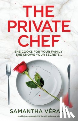 Vérant, Samantha - The Private Chef: An addictive psychological thriller with a shocking twist