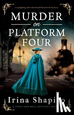 Shapiro, Irina - Murder on Platform Four: A gripping and emotional historical mystery