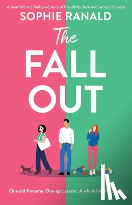 Ranald, Sophie - The Fall-Out: A heartfelt and feel-good story of friendship, love and second chances