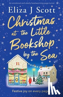 Scott, Eliza J. - Christmas at the Little Bookshop by the Sea: An emotional and utterly heartwarming page-turner