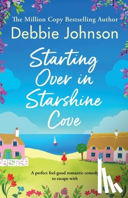 Johnson, Debbie - Starting Over in Starshine Cove: A perfect feel-good romantic comedy to escape with