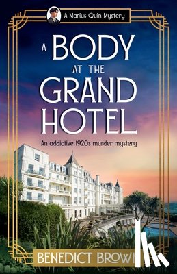 Brown, Benedict - A Body at the Grand Hotel: An addictive 1920s murder mystery