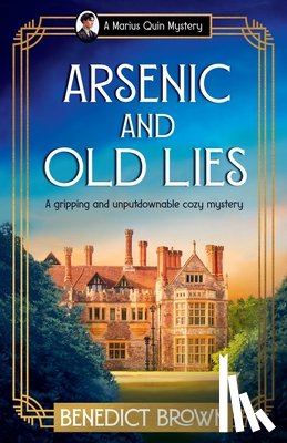 Brown, Benedict - Arsenic and Old Lies: A gripping and unputdownable cozy mystery