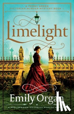 Organ, Emily - Limelight: A spellbinding Victorian murder mystery