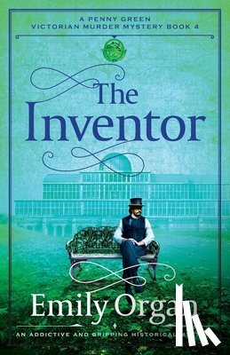 Organ, Emily - The Inventor: An addictive and gripping historical mystery
