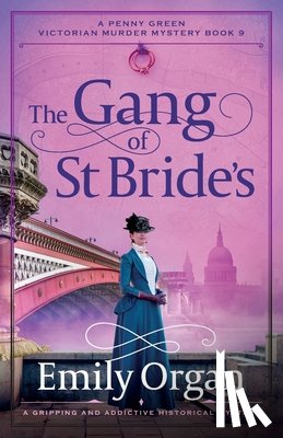 Organ, Emily - The Gang of St Bride's: A gripping and addictive historical mystery
